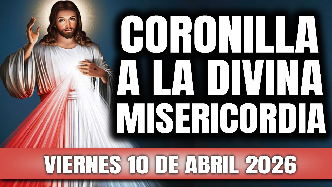 CORONILLA A LA DIVINA MISERICORDIA DE HOY VIERNES 10 DE ABRIL 2026 - EL SANTO ROSARIO DE HOY