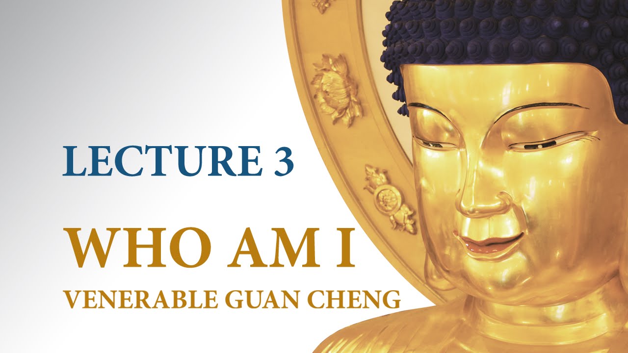 [English] Who Am I - Lecture 3 - Ven. Guan Cheng