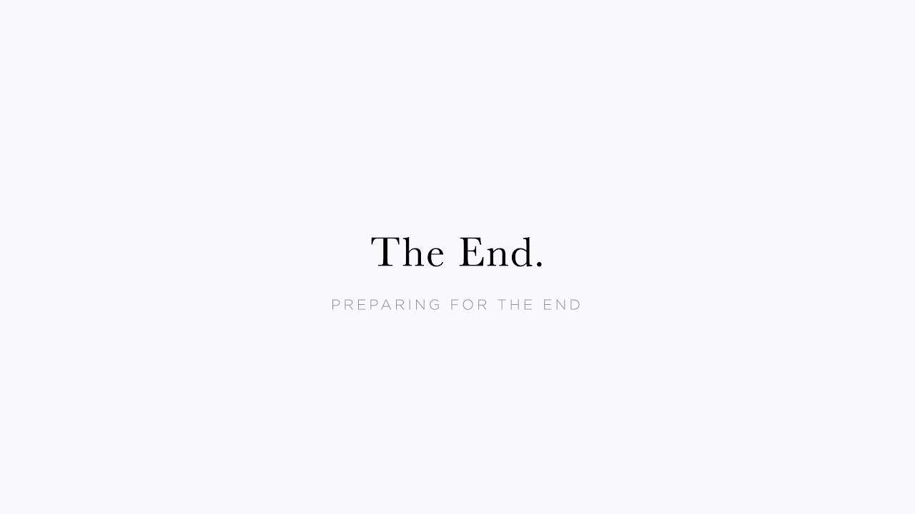 Preparing for the End  |  The End.