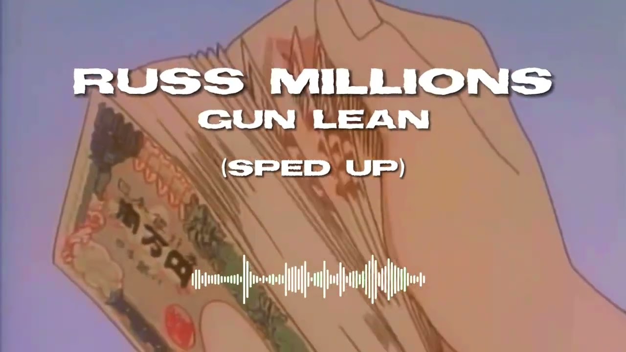 Russ Millions-Gun Lean(sped up)