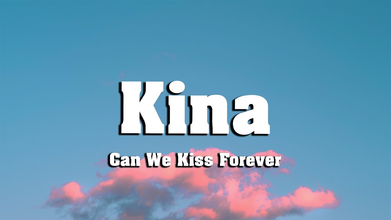 Kina - Can We Kiss Forever? (Lyrics) ft. Adriana Proenza