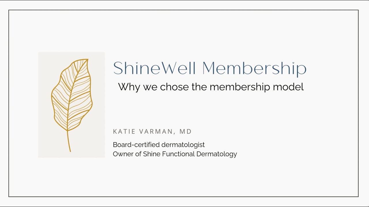 ShineWell Functional Dermatology Membership - why we chose the membership model