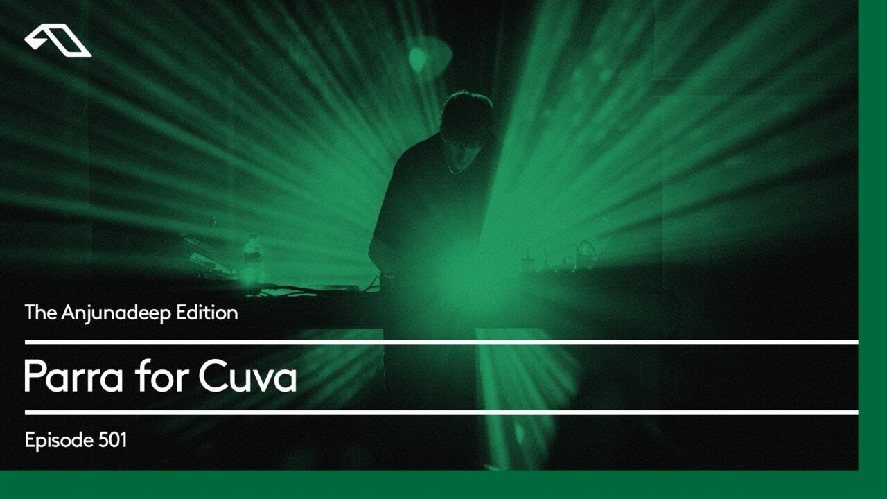The Anjunadeep Edition 501 with Parra for Cuva
