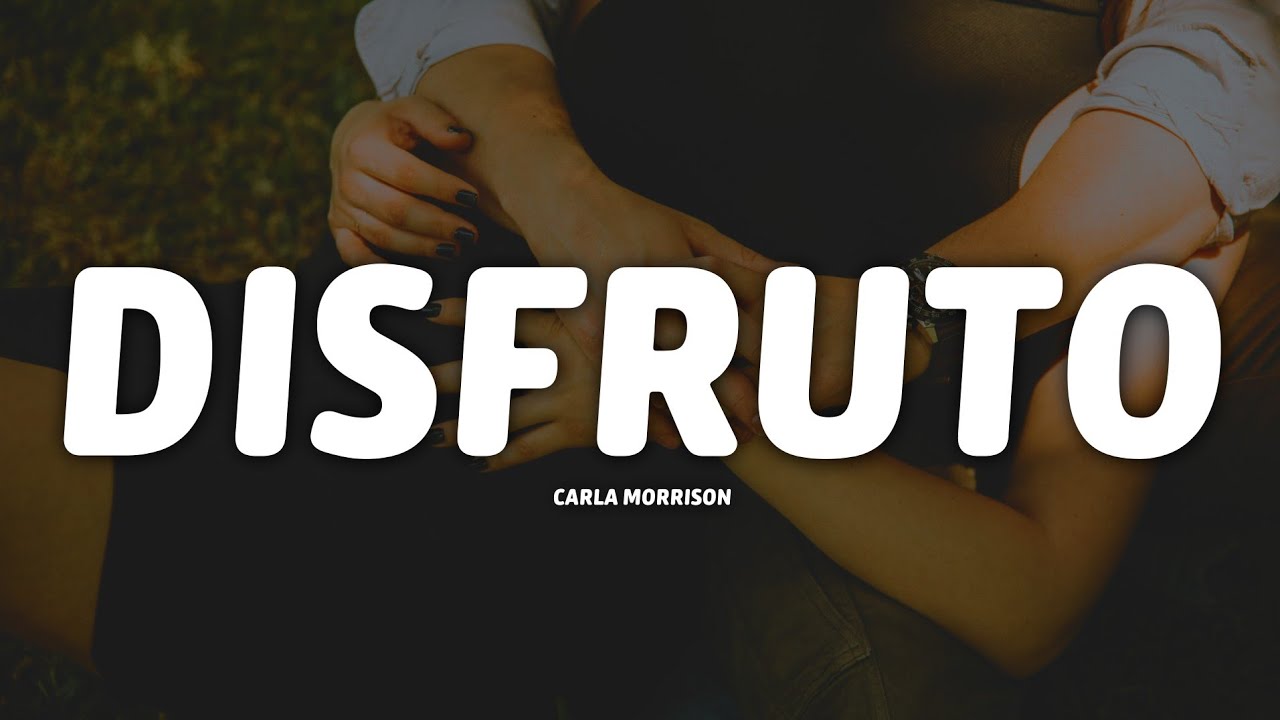 Carla Morrison - Disfruto (Letra/Lyrics)