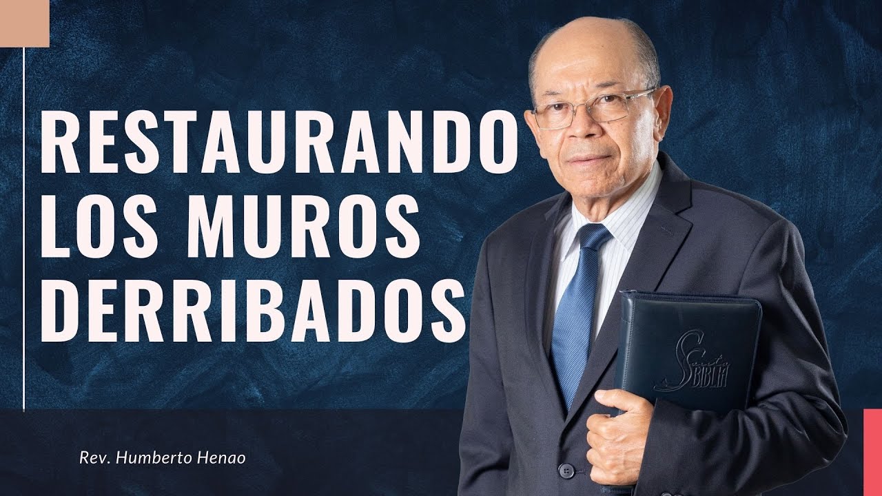 Restaurando los muros derribados | Ps. Humberto Henao