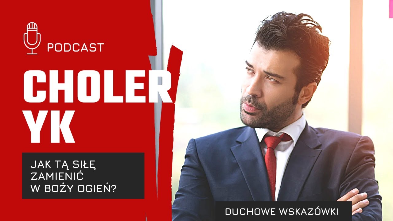 CHOLERYK | Jak tą siłę zamienić w Boży ogień? | Temperamenty