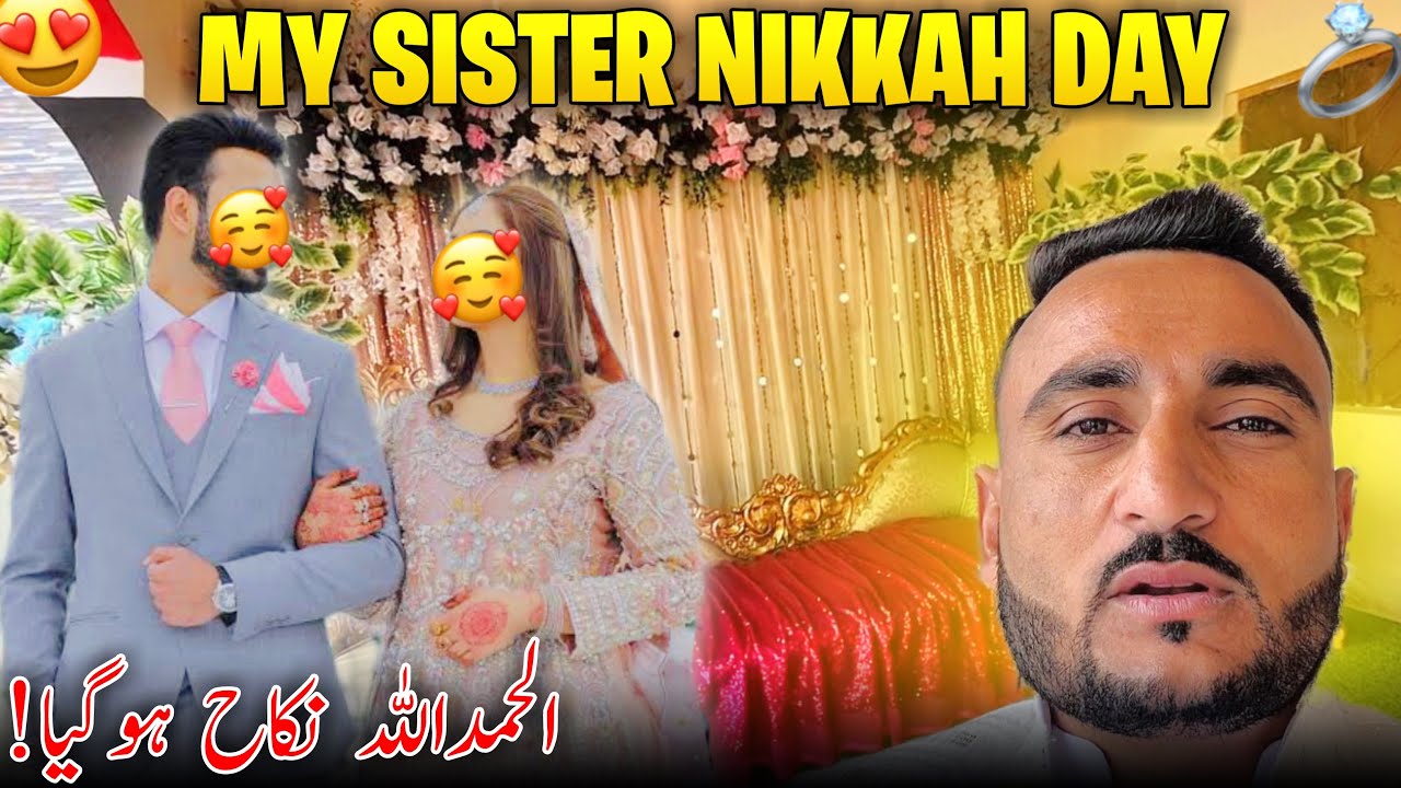 My Sister Nikkah Day 😍 Allhumdulillah Nikkah Hogya | Family Vlog
