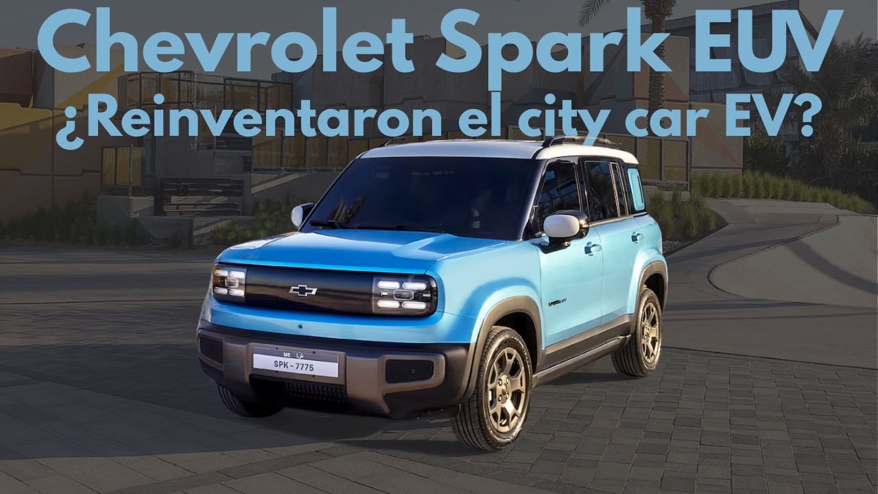 Chevrolet Spark EUV ¿Reinventaron el city car electrico?