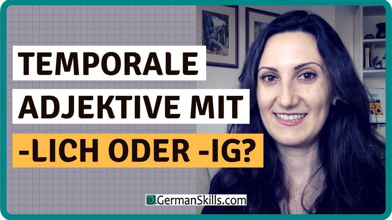Adjektive auf -lich oder - ig | Typische Fehler beim Deutschlernen