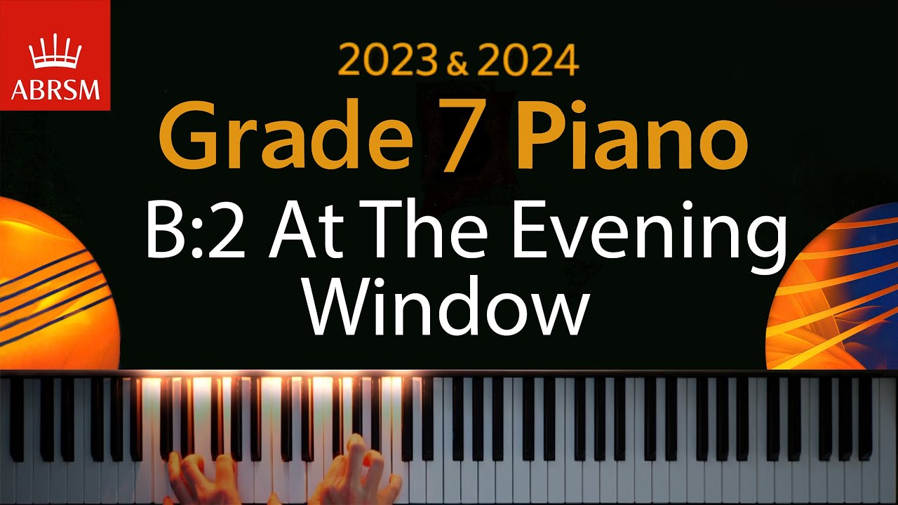 ABRSM 2023 & 2024 - Grade 7 Piano exam - B:2 At the Evening Window ~ Jan Freidlin