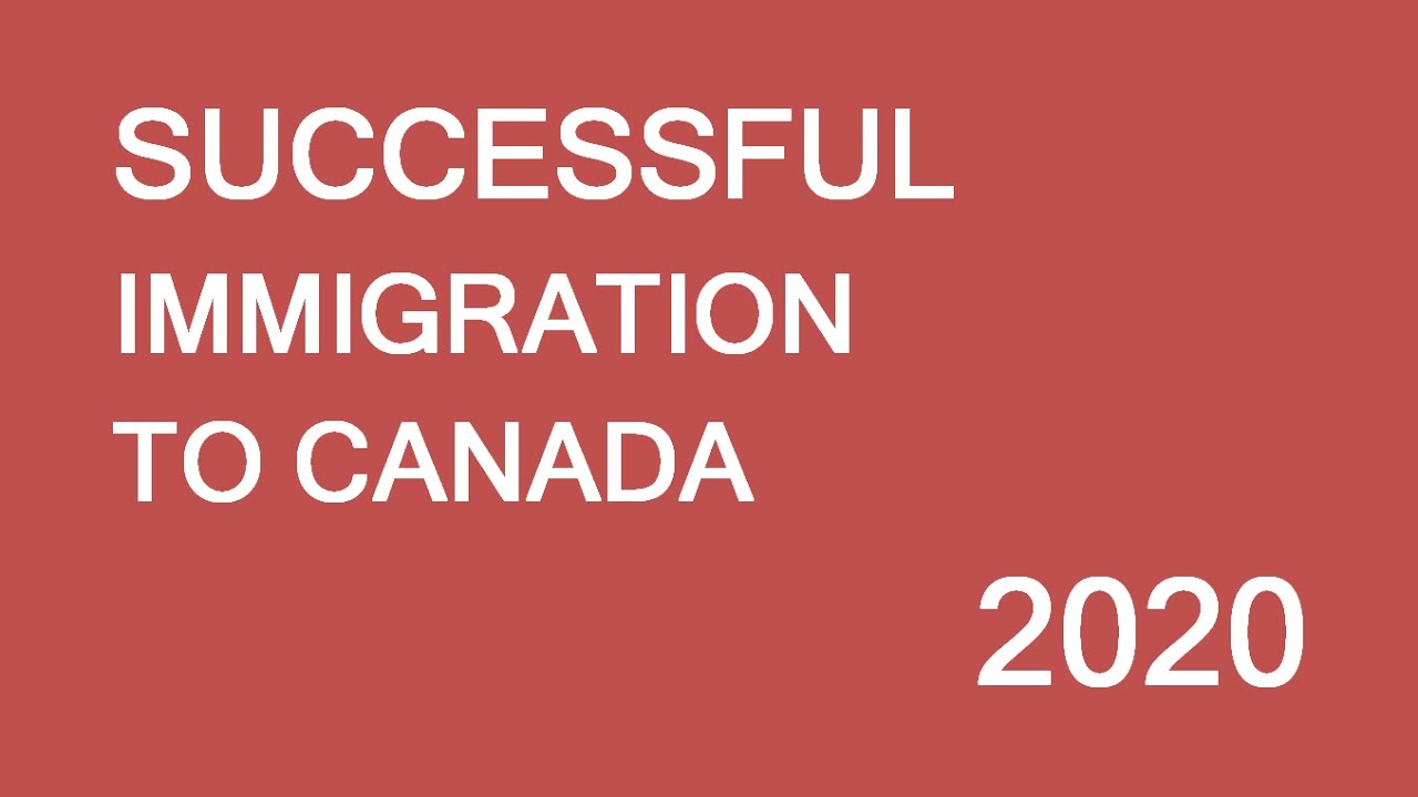Successful Immigration To Canada In 2020. Start Preparing Today