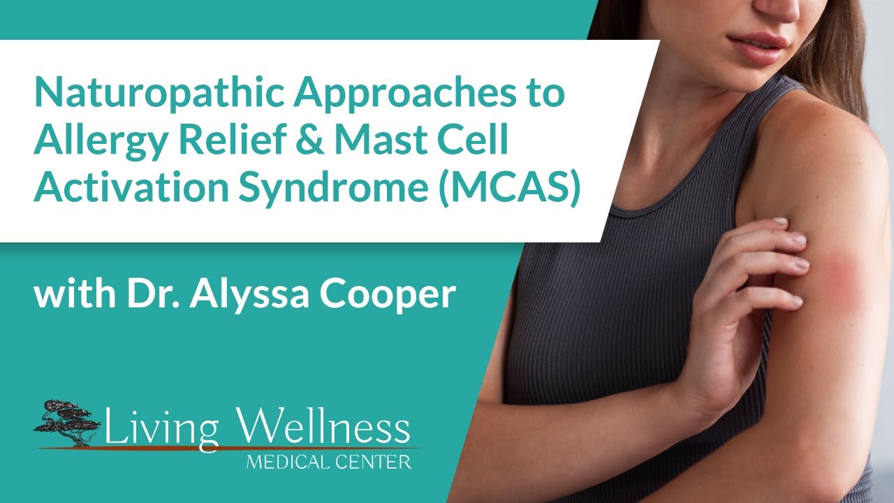 Naturopathic Approaches to Allergy Relief & Mast Cell Activation Syndrome (MCAS)