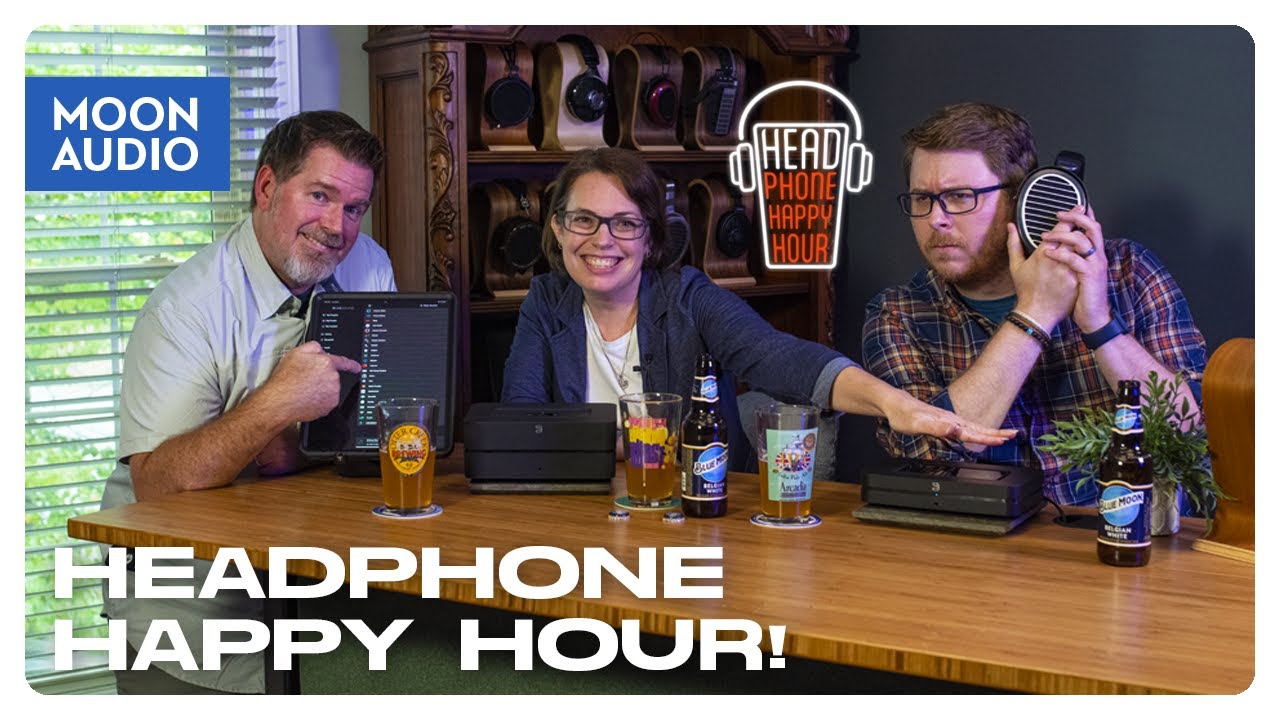 Headphone Happy Hour, Ep. 7: Bluesound Streamers & Blue Moon | Moon Audio