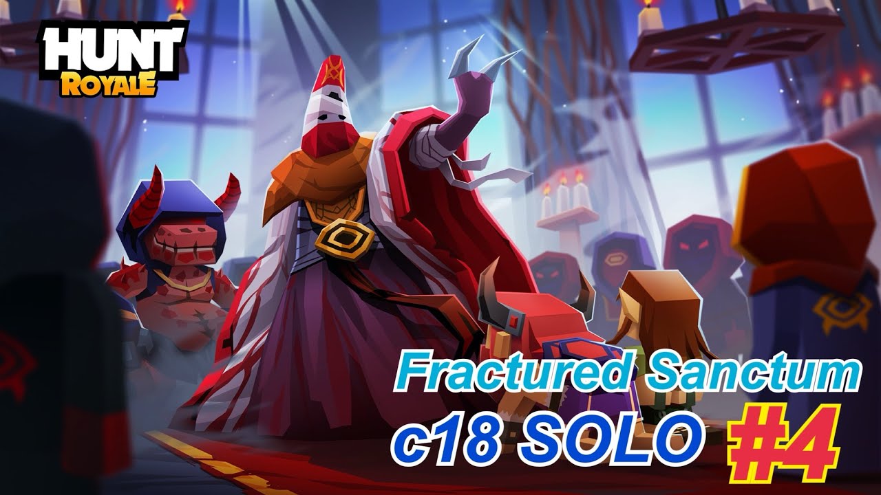 Fractured Sanctum solo #4 c18 full clear 【Hunt Royale】