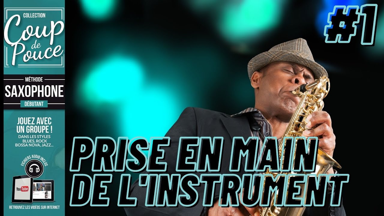 APPRENDRE &Agrave; JOUER DU SAXOPHONE - Prise en main de l'instrument #1