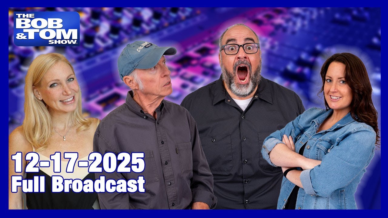 The BOB AND TOM SHOW December 17, 2025