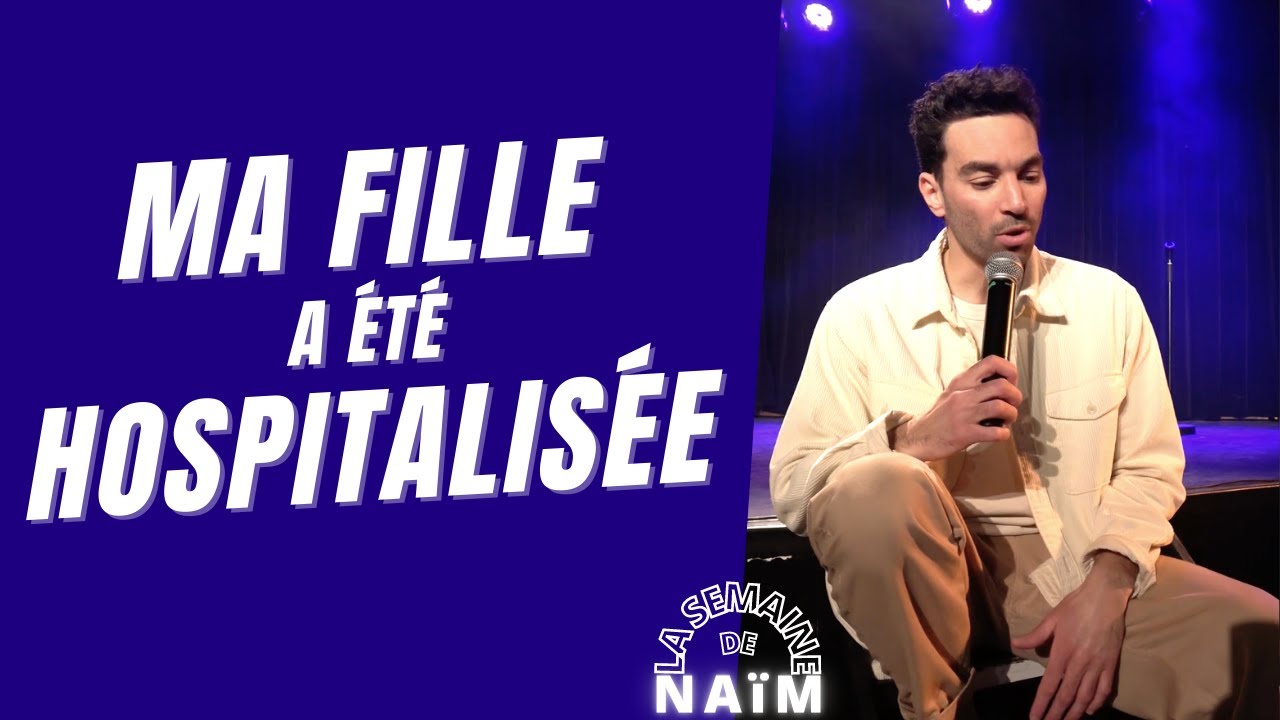 Ma fille a été hospitalisée - La semaine de Naïm