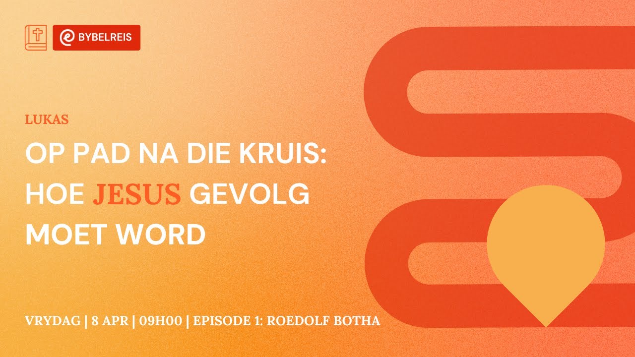 Op pad na die kruis: 'n Bybelreis saam met Jesus van Lukas 9-19 [8 April 2022]