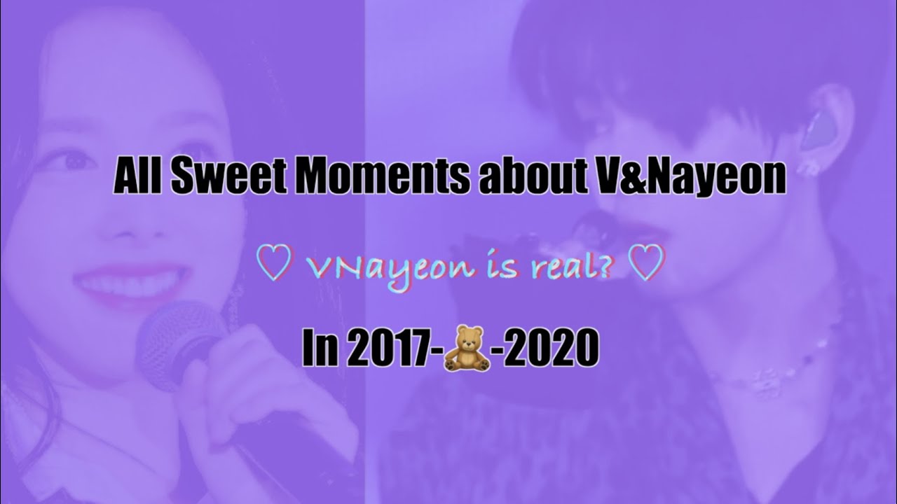 【Bangtwice】All Sweet Moments about BTS V and TWICE Nayeon in 2017-2020