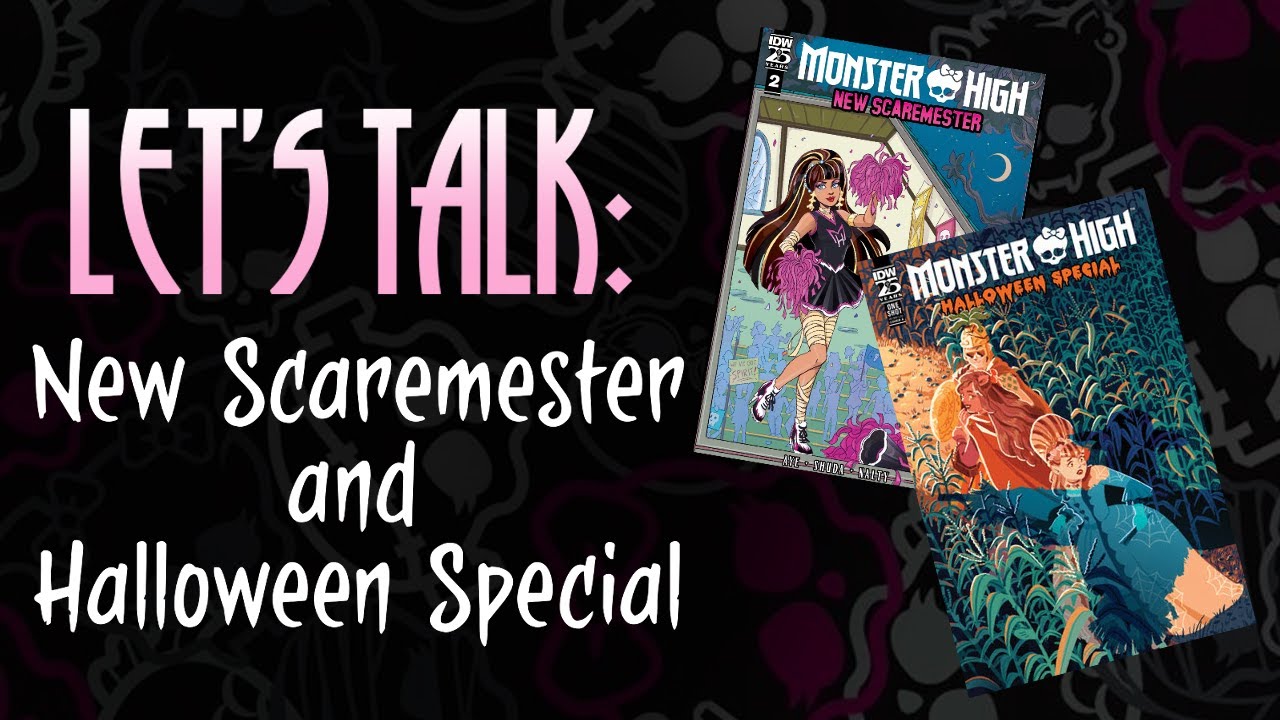 Let's Talk: Monster High New Scaremester Vol. 2 and Halloween Special!