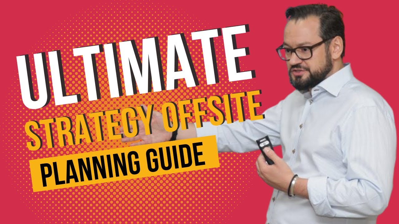 The Ultimate Strategy Offsite Planning Guide