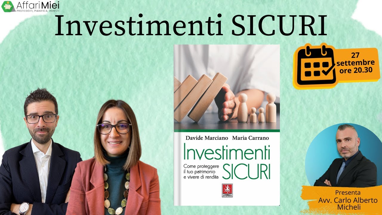 Investimenti Sicuri: Come Proteggere il Tuo Patrimonio e Vivere di Rendita - Presentazione Ufficiale