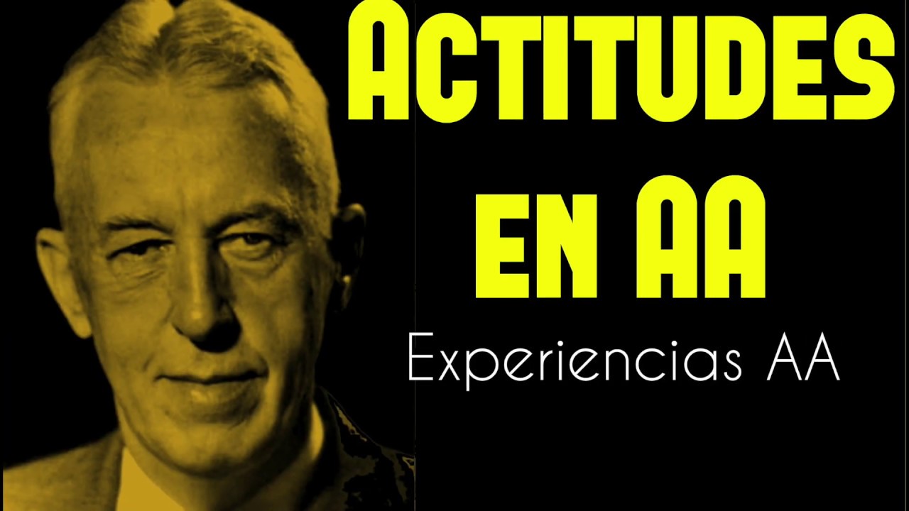 ACTITUDES EN AA / PRIMER PARTE