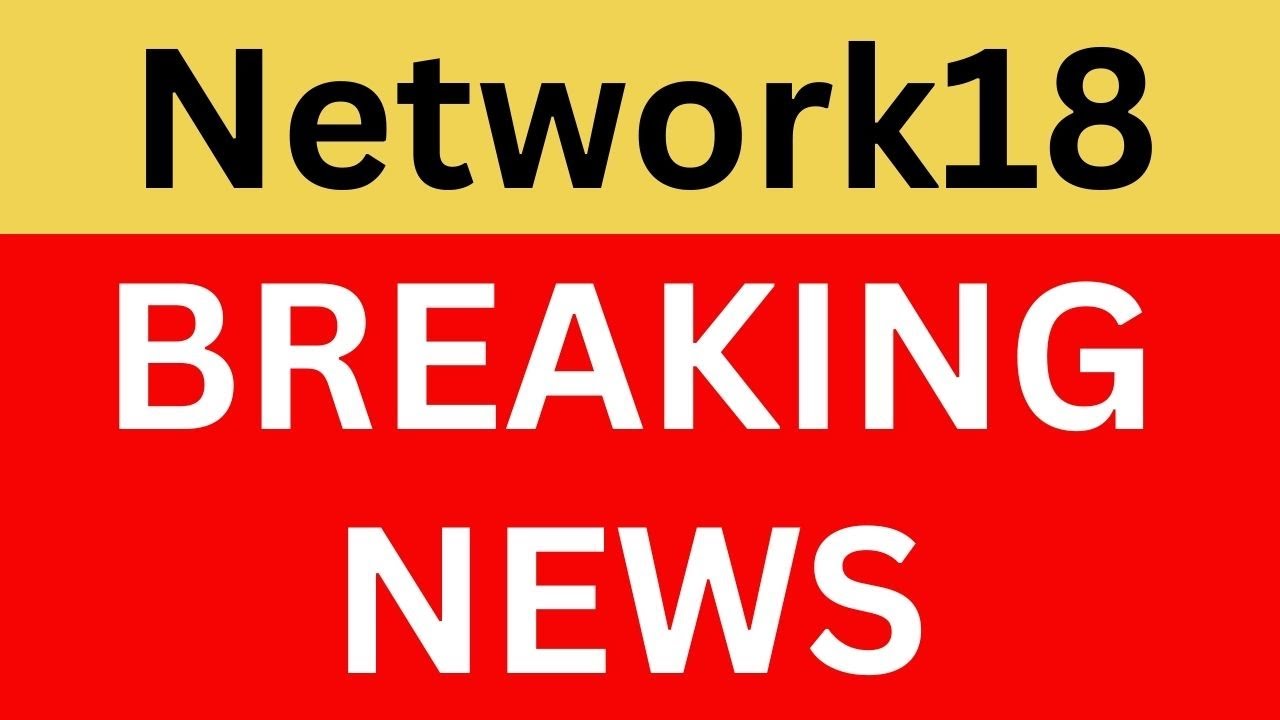 Network18 Latest News | Network18 Share News | Network18 Q3 Results | Network18 News Today