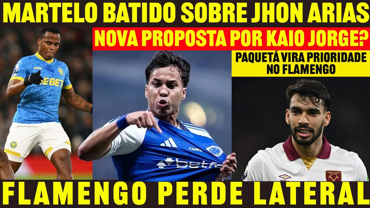 NOVA PROPOSTA POR KAIO JORGE? MARTELO BATIDO POR JHON ARIAS | SITUA&Ccedil;&Atilde;O DE LUCAS PAQUET&Aacute; NO FLAMENGO