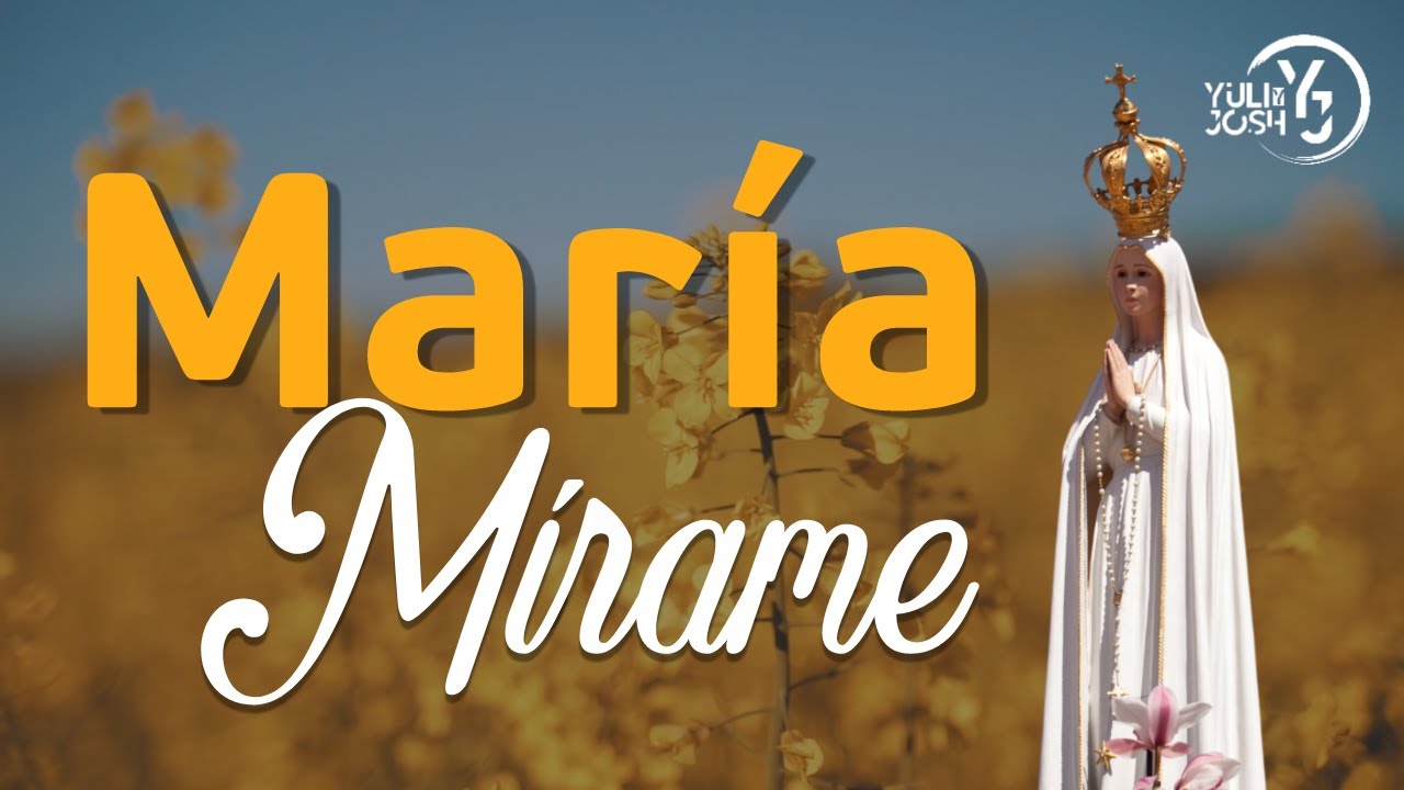 MARÍA MÍRAME | Letra y Acordes - Canciones a la #VirgenMaría | YULI Y JOSH - #MúsicaCatólica