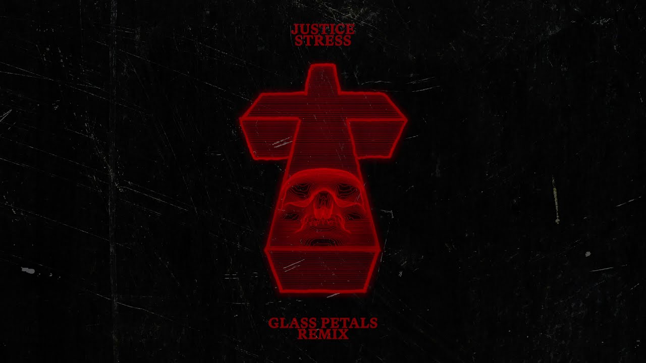Justice - Stress (Glass Petals Remix)