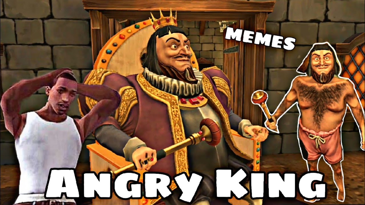 ANGRY KING MEMES