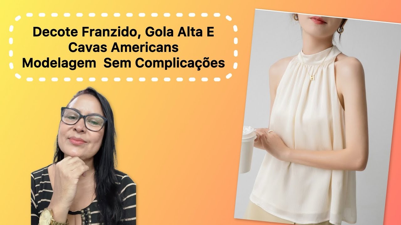 Decote Franzido, Gola Alta e Cavas Americanas: Modelagem Sem Complicações 