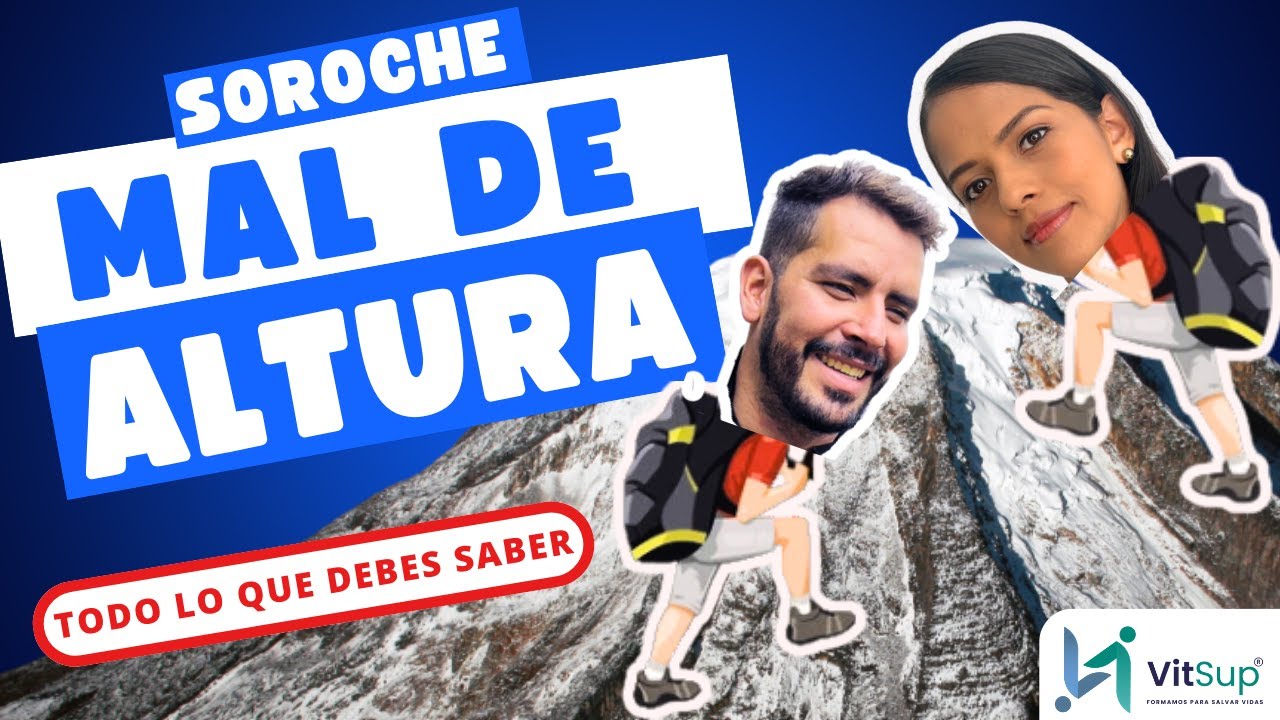 ¡PELIGRO EN LAS ALTURAS! Riesgos, síntomas, diagnóstico y tratamiento del SOROCHE o MAL DE MONTAÑA