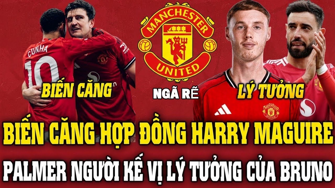 TIN MU CHIỀU 29/01, HỢP ĐỒNG MAGUIRE CĂNG THẲNG, PALMER LỘ DIỆN KẾ VỊ BRUNO
