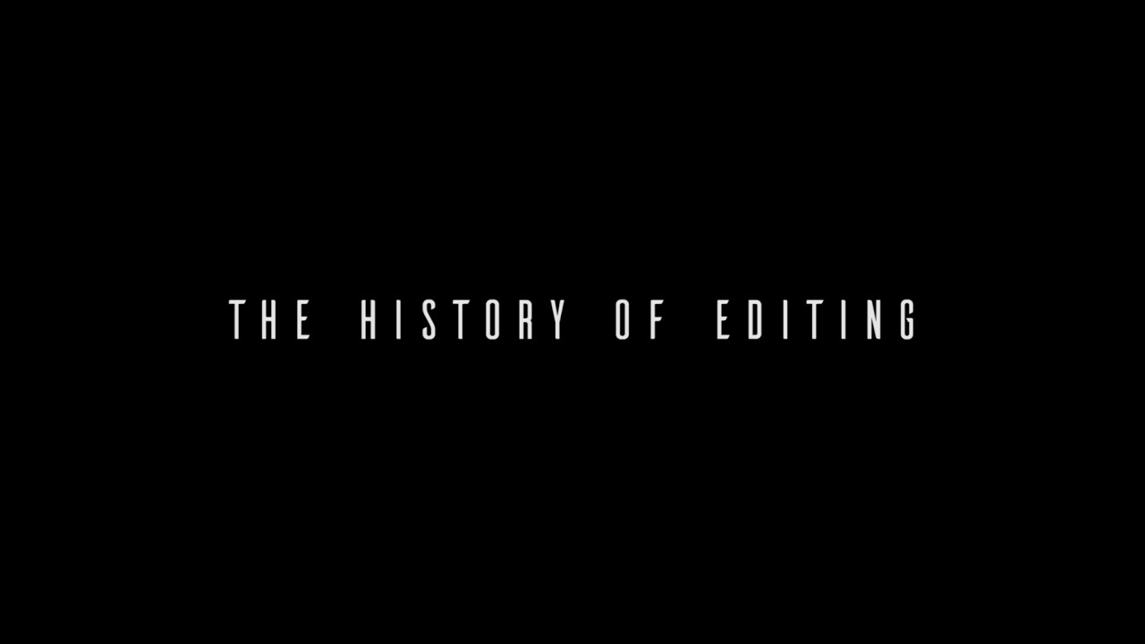 The History of Editing   Jake Newton