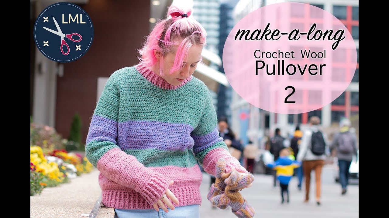 Crochet Wool Pullover HOW TO | Make Along Tutorial (advanced beginner) 2 of 2 | Last Minute Laura