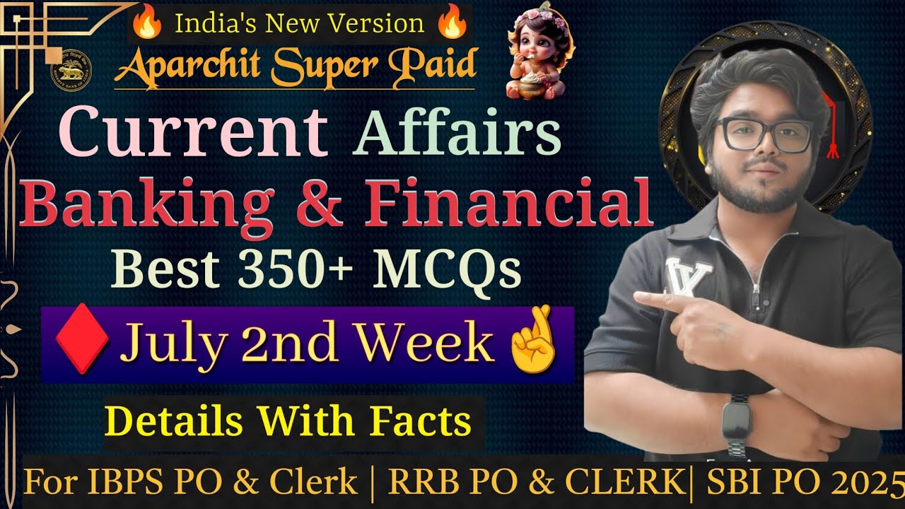 July 2nd Week Current Affairs & Banking Financial Best 350+ MCQs With Facts For IBPS PO&Clerk 2025