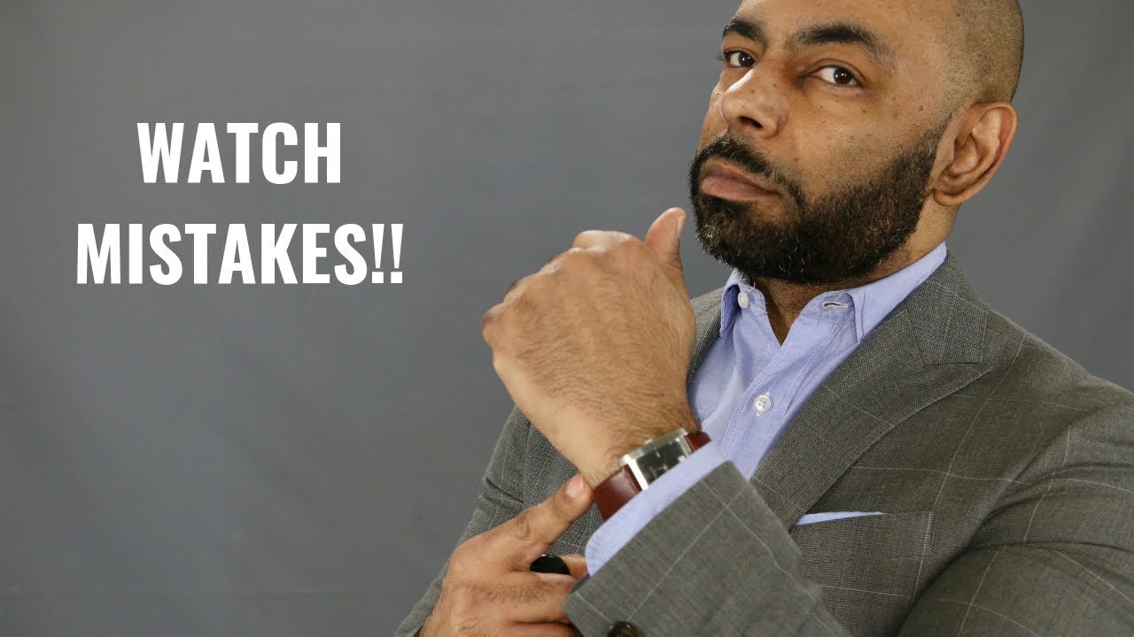 10 Biggest Mistakes Men Make Wearing Watches