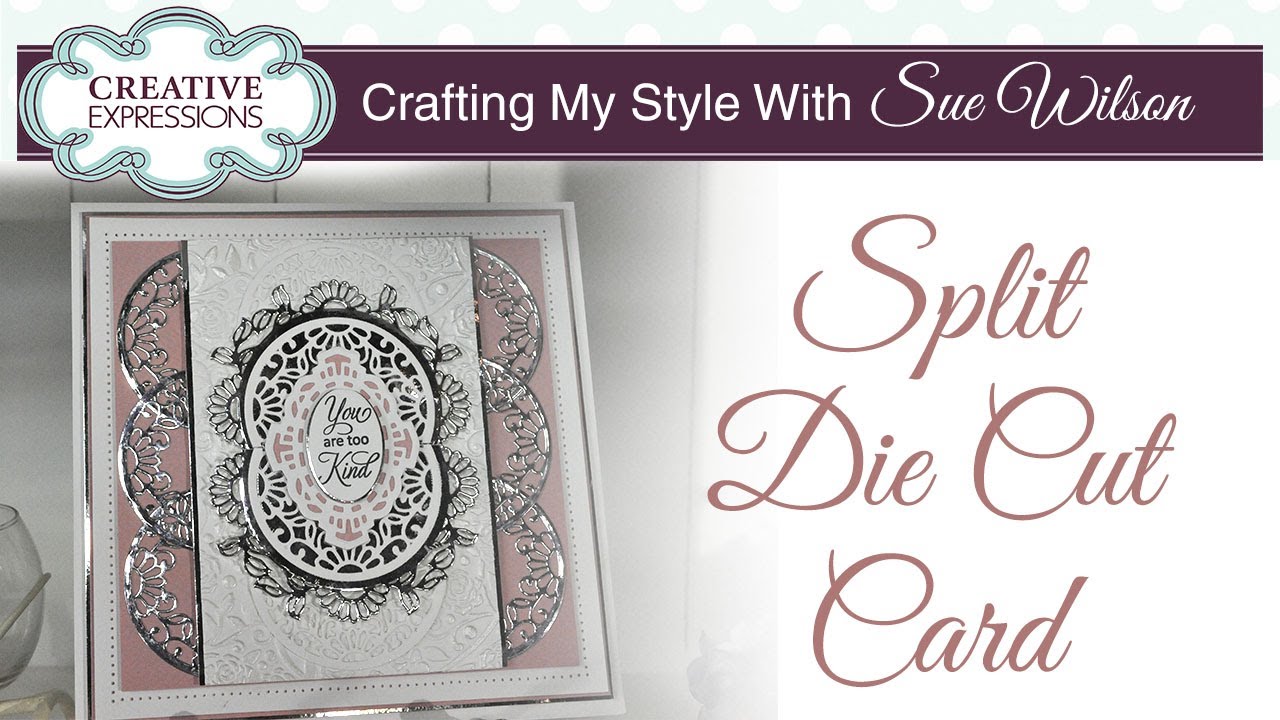 Split Die Cut Card |Crafting My Style with Sue Wilson