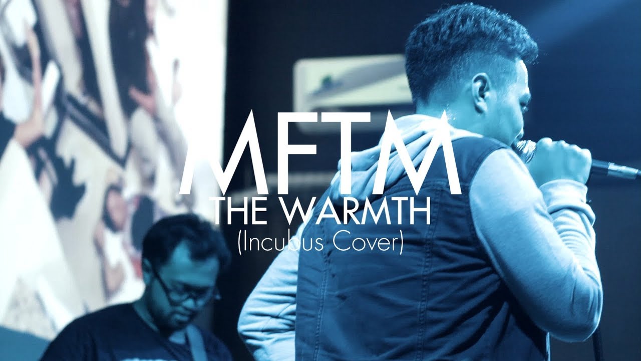 MFTM - The Warmth (Incubus Cover)