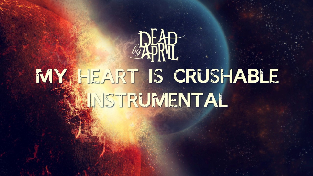 My Heart is Crushable - Dead by April (Instrumental)