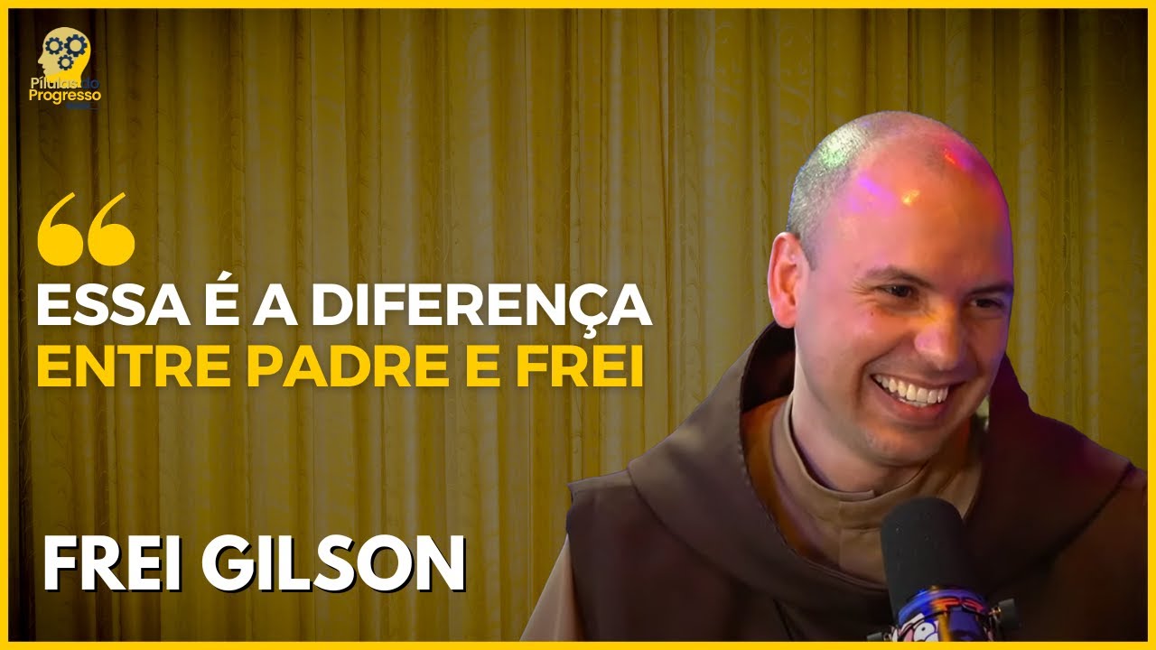 Qual a diferença entre Padre e Frei | Frei Gilson