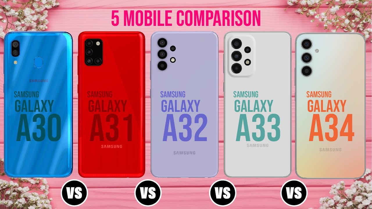 Samsung A30 VS Samsung Galaxy A31 Samsung Galaxy A32 VS Samsung Galaxy A33 VS Samsung Galaxy A34