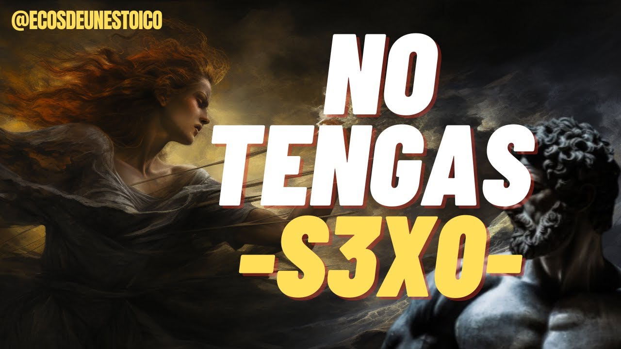7 RAZONES para NO tener S3XO según la FILOSOFÍA | Estoicismo, Budismo, Epicureísmo.