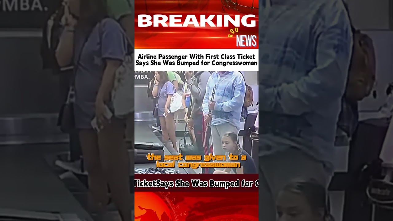 Airline Passenger With First Class TicketSays She Was Bumped for Congresswoman 