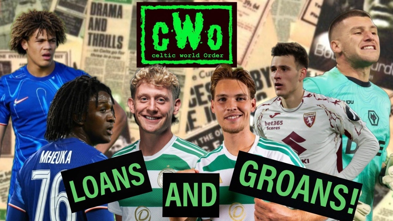 CELTIC TRANSFER FRENZY! - PLAYERS INCOMING, BUT FANS EXPECTED LESS LOAN DEALS!