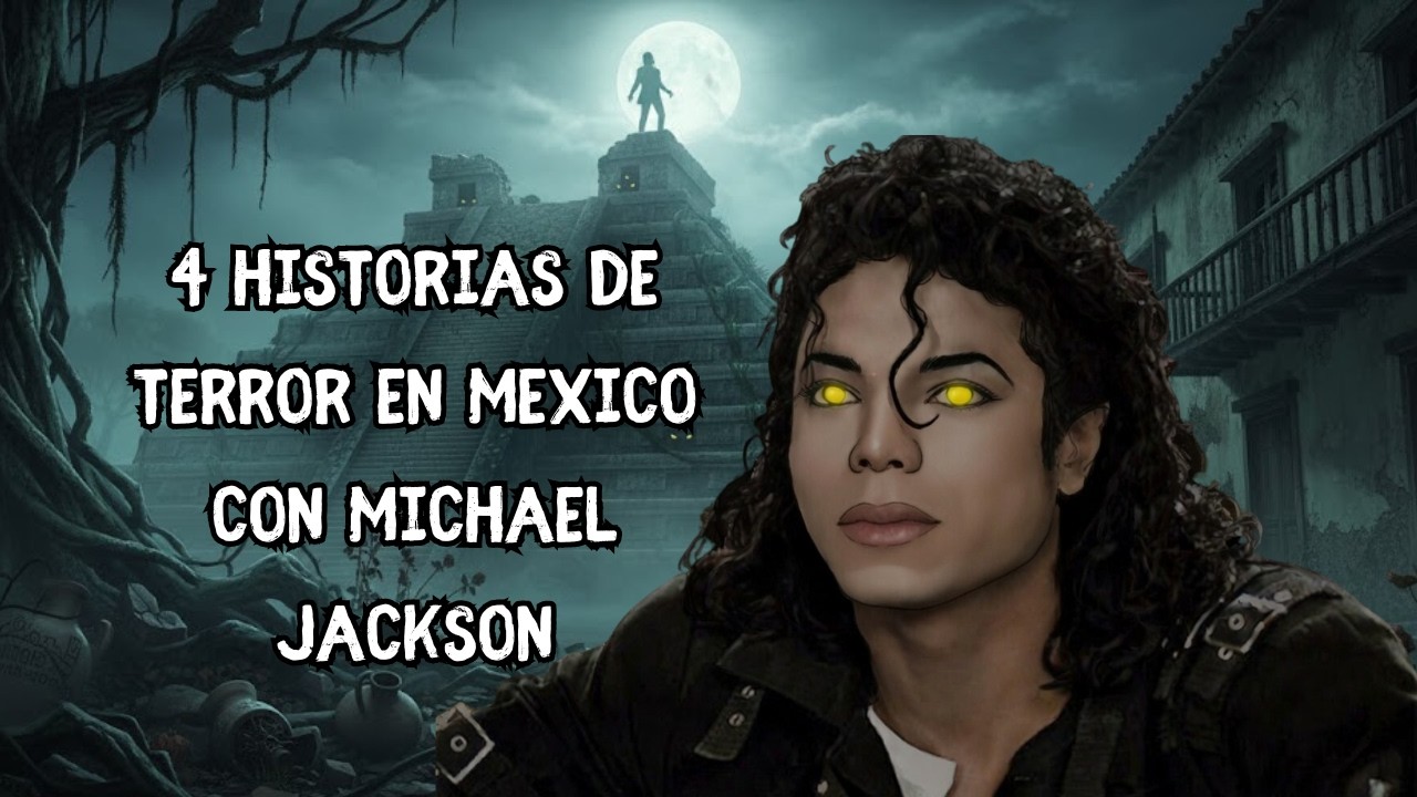 4 HISTORIAS de TERROR en MÉXICO con MICHAEL JACKSON