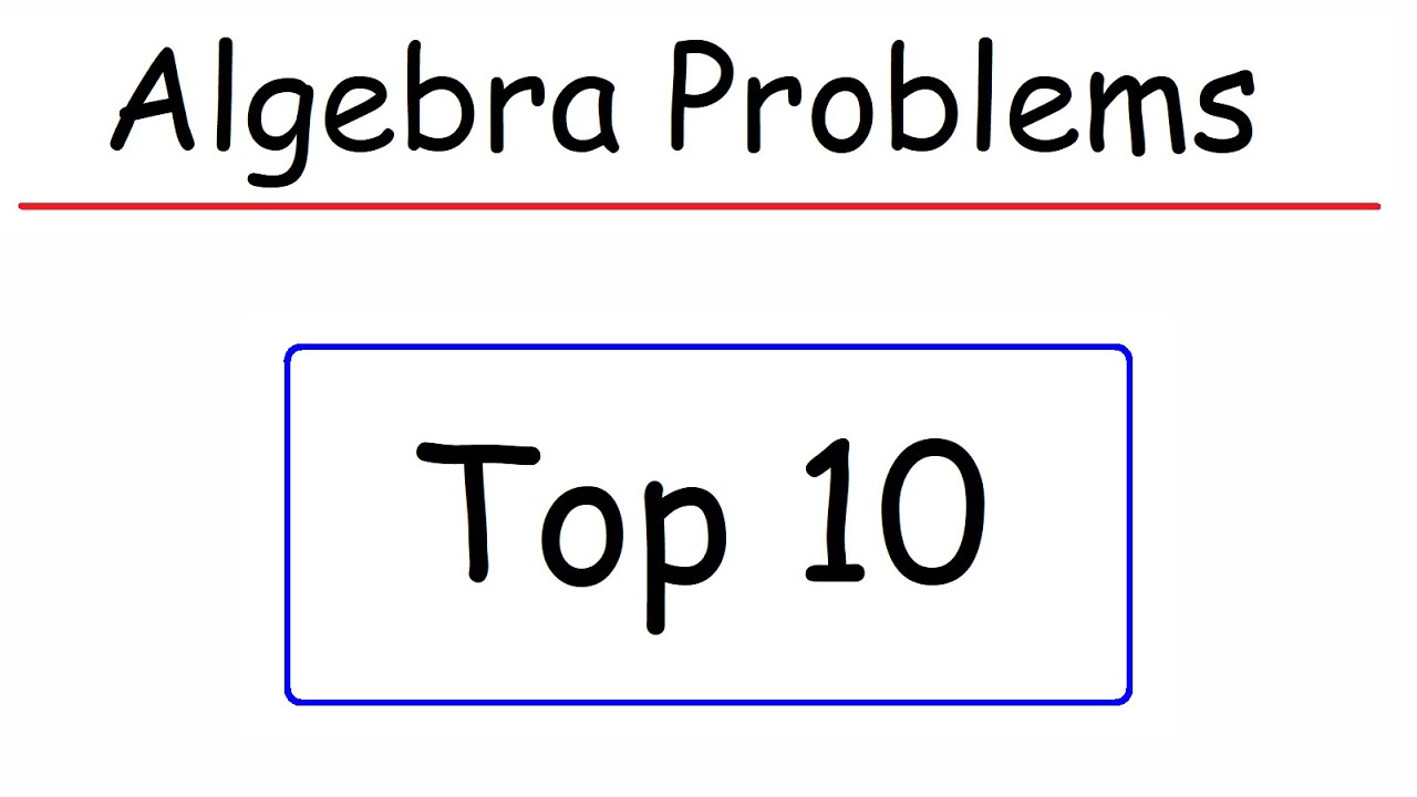 Top 10 Most Common Algebra Problems In High School and College