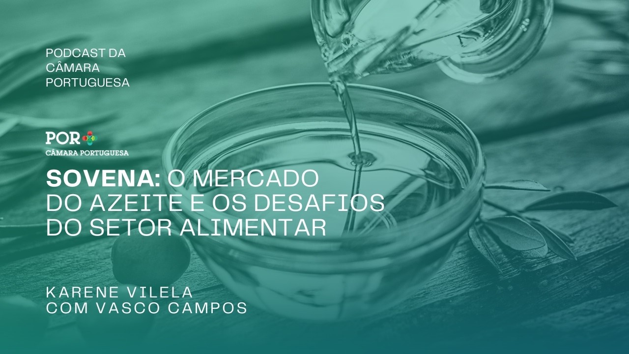 Sovena: o mercado do azeite e os desafios do setor alimentar, com Vasco Campos